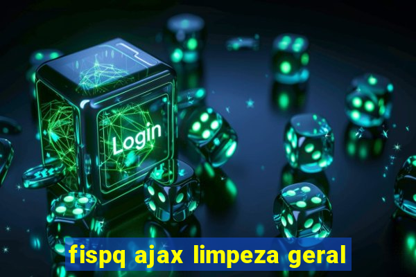 fispq ajax limpeza geral